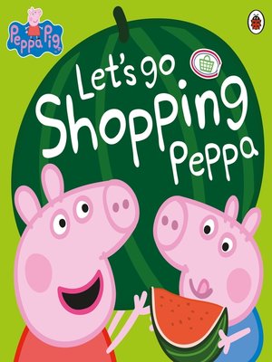cover image of Let's Go Shopping Peppa